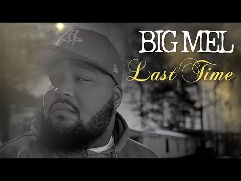 Big Mel - Last Time