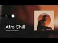 Afro Chill Official Audio Afro Ecstasy Vol 28 Chill Background AfroBeats