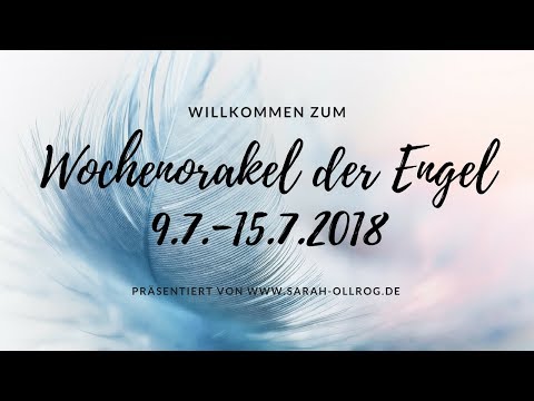Wochenorakel der Engel 9.7.-15.7.2018 I Was bringt die neue Woche?