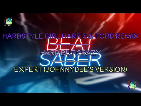 Beatsaber - Mixed Reality - Hardstyle Girl (Harris & Ford Remix) | Hard But Crazy - Expert & Expert+