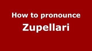 How to pronounce Zupellari