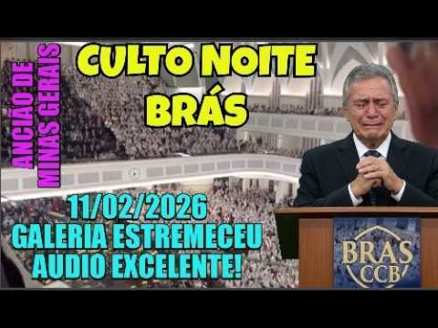 CCB -CULTO BRÁS NOITE -11/02/2026- ANCIÃO DE FORA MG -AUDIO EXCELENTE  -LUCAS 7  -FOI UMA FESTA#ccb