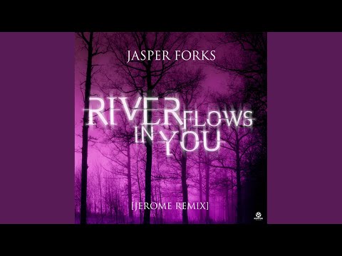 River Flows in You (Jerome Remix) – Jasper Forks