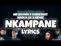 Mr Brown x Shebeshxt - Nkampane (Lyrics) feat Naqua SA x Memie