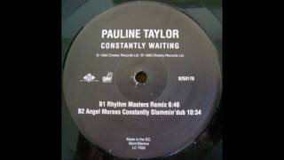 Pauline Taylor - Constantly Waiting (Angel Moraes Constantly Slammin Dub)