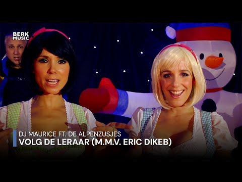 DJ Maurice ft. De Alpenzusjes - Volg De Leraar (m.m.v. Eric Dikeb)