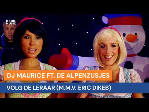 DJ Maurice ft. De Alpenzusjes - Volg De Leraar (m.m.v. Eric Dikeb)