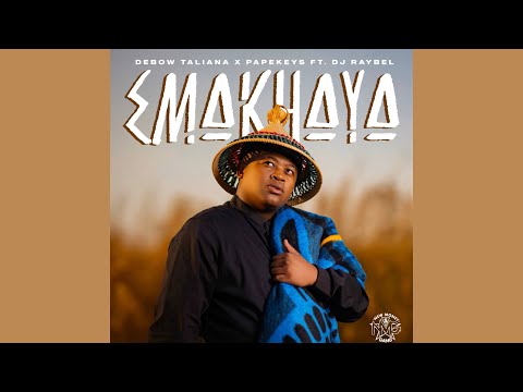 Debow Taliana & PapeKeys - Emakhaya (Official Audio) feat. Dj Raybel