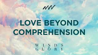 Love Beyond Comprehension - Winds of Glory | New Wine Music