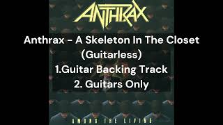 Anthrax - A Skeleton In The Closet (Guitarless) 1.Guitar Backing Track 2. Guitars Only