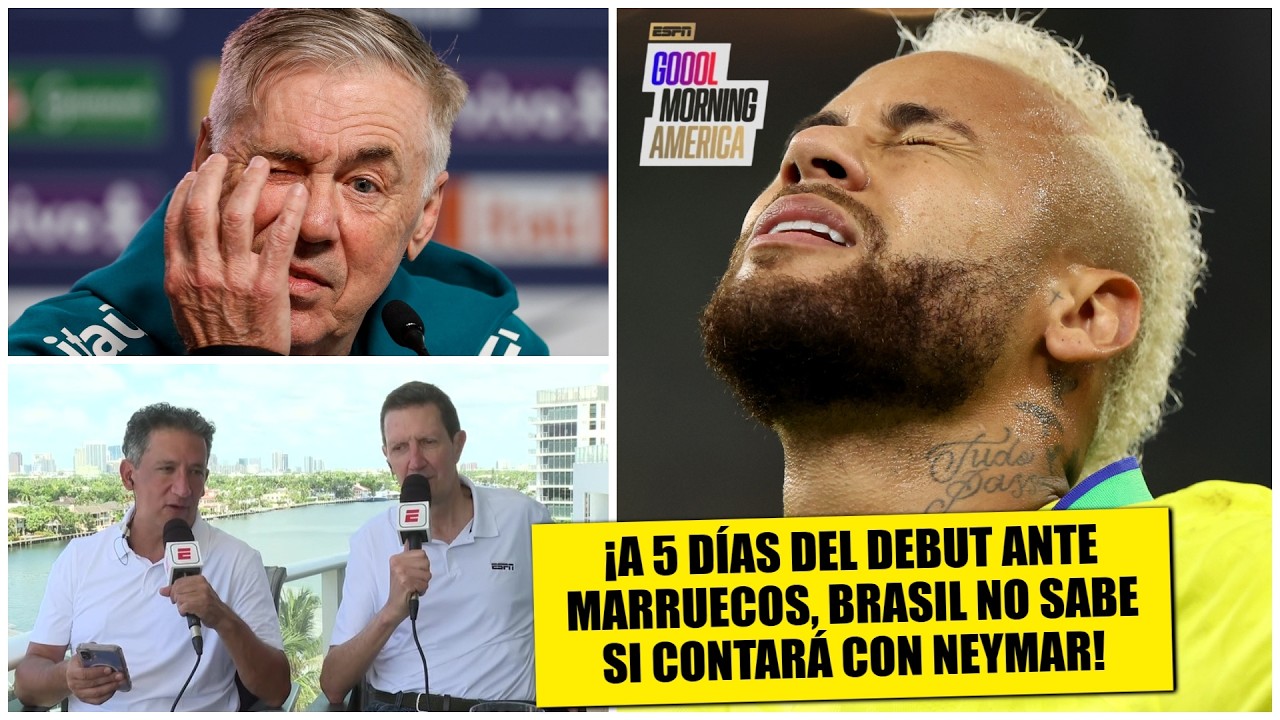 NEYMAR vuelve a ser DOLOR DE CABEZA para ANCELOTTI y es DUDA ante MARRUECOS | Goool Morning America