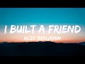 Alec Benjamin - I Built A Friend (Lyrics)