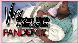 I GAVE BIRTH During A PANDEMIC | LABOR and DELIVERY Vlog