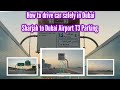 Sharjah To Dubai Airport T3 Parking Mastery Navigate Effortlessly Park Stress Free