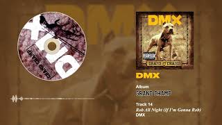 DMX - Rob All Night (If I&#39;m Gonna Rob)