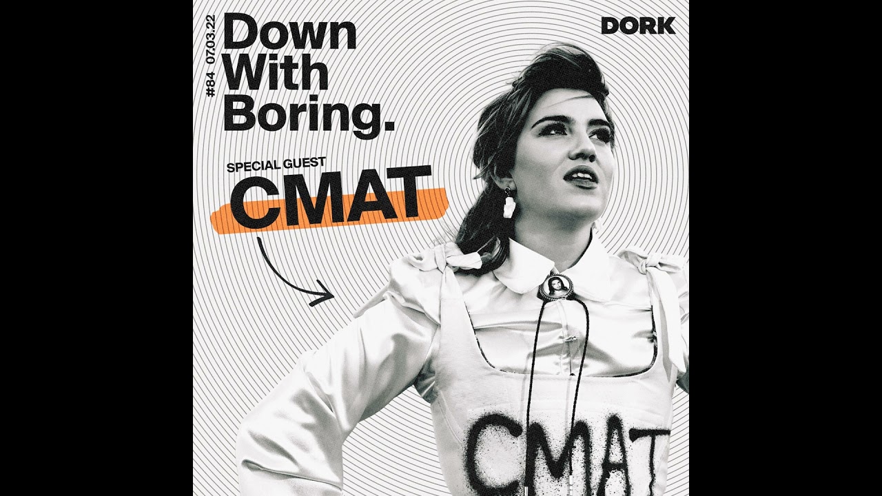 Down With Boring #0084: CMAT