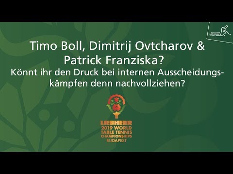 WM 2019 - Boll, Ovtcharov, Franziska über interne Ausscheidungsturniere