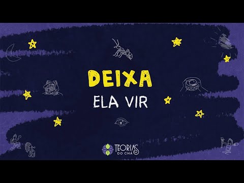 Deixa Ela Vir - Teorias do Chá