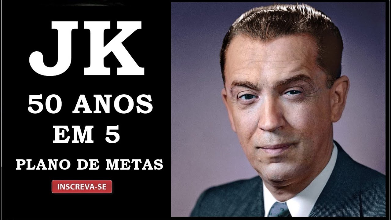 GOVERNO JK - 50 ANOS EM 5 - HISTÓRIA