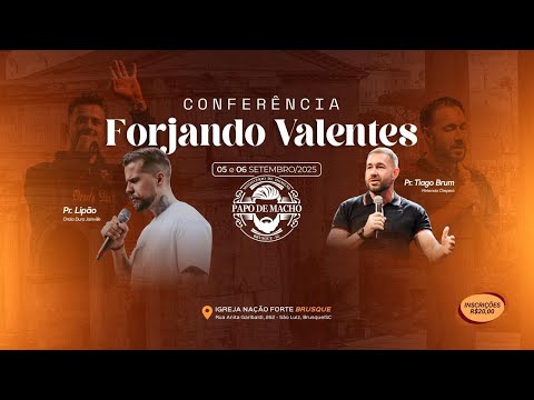 CONFERÊNCIA FORJANDO VALENTES- PAPO DE MACHO - SESSÃO 1 - PR.LIPÃO - 05/09/2025.