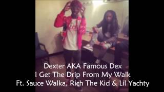 Drip From My Walk (REMIX) Ft. Sauce Walka, Rich The Kid & Lil Yachty