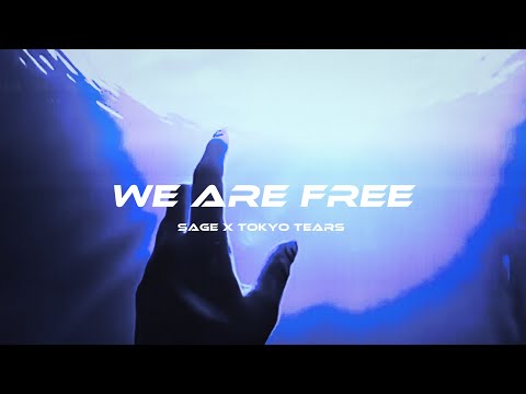 SAGE x Tokyo Tears - We Are Free
