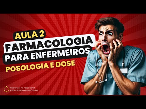 Farmacologia Aplicada à Enfermagem -  Aula 2: Dose e Posologia