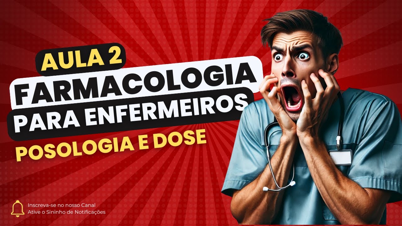 Farmacologia Aplicada à Enfermagem -  Aula 2: Dose e Posologia
