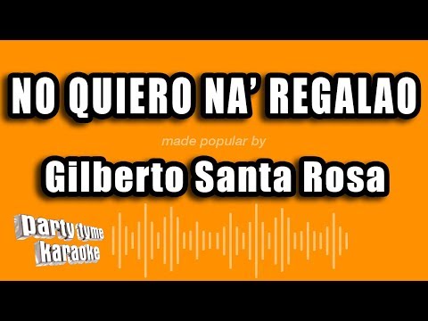 Gilberto Santa Rosa - No Quiero Na' Regalao (Versión Karaoke)