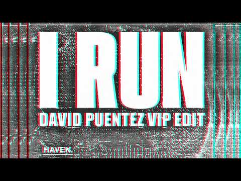 HAVEN. - I Run (David Puentez VIP Edit)