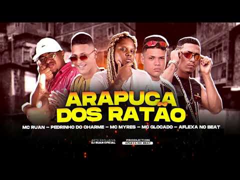 MC RUAN- PEDRINHO DO CHARME, MC MYRES- MC GLOCADA- AFLEXA NO BEAT. ARAPUCA DOS RATÃO.   #bregafunk