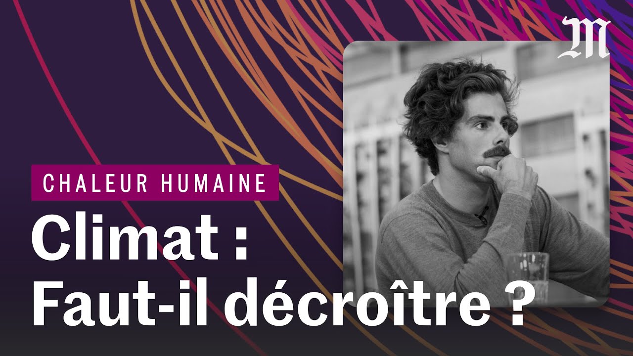 Croissance : faut-il décroitre pour préserver le climat ? | CHALEUR HUMAINE S.4 E.1
