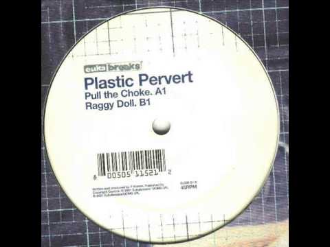 Plastic Pervert - Pull the Choke