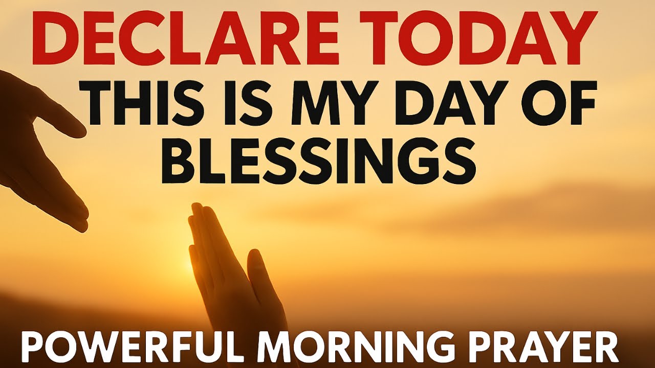 Received God's Blessings Upon Your Life, Declare Boldly Today | Morning Prayer, Devotional