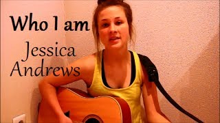 Who I Am - Jessica Andrews (Cover by Jana)