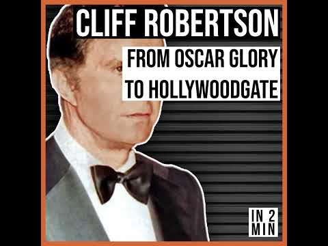 Cliff Robertson: From Oscar Glory to Hollywoodgate