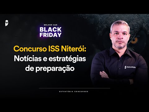 Concurso ISS Niterói: Notícias e estratégias de preparação - Melhor que Black Friday