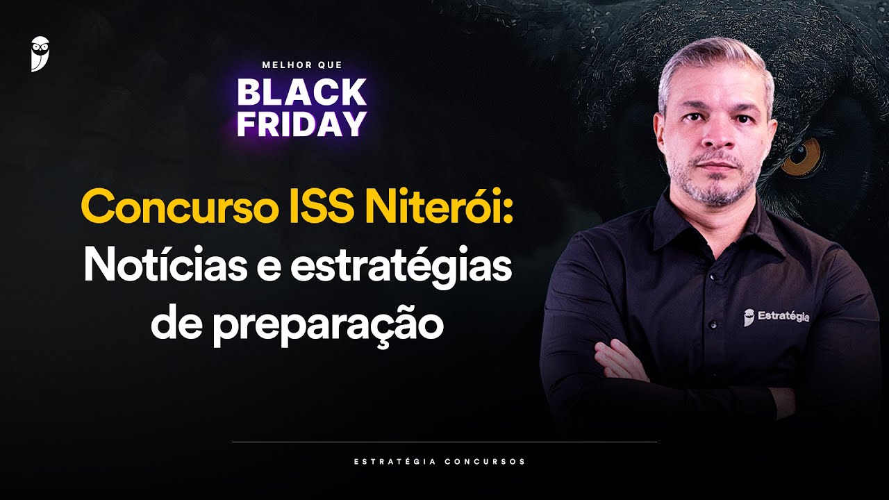 Concurso ISS Niterói: Notícias e estratégias de preparação - Melhor que Black Friday