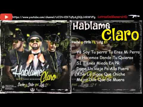 Estreno : Pacho & Cirilo Ft Luig 21+ - Hablame Claro ( Letra )