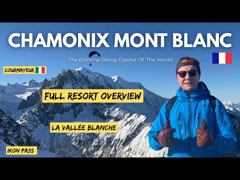 Chamonix Mont Blanc – Full Resort Overview ft. La Vallée Blanche & Courmayeur ⛷️