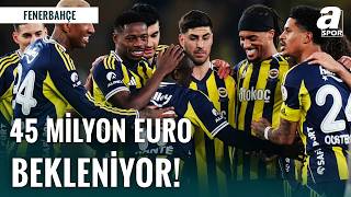Fenerbahçe’de 45 Milyon Euro’luk Dev Satış Planı