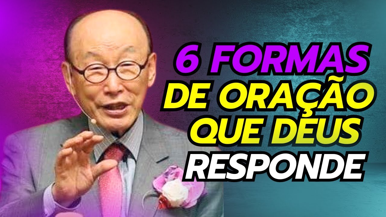 David Paul Yonggi Cho - 6 FORMAS DE ORAÇÃO QUE DEUS RESPONDE  (Em Português)