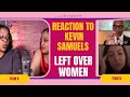 KEVIN SAMUELS REACTION LEFT OVER WOMEN ARE TIRED OF MEN