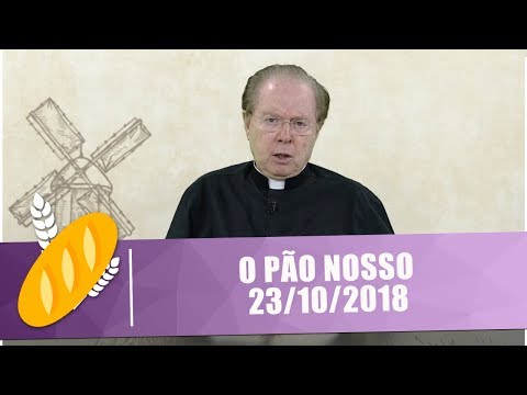 O Pão Nosso - 23/10/18