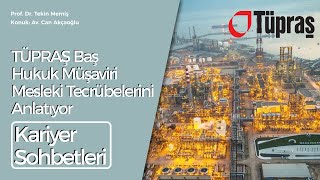 Kariyer Sohbetleri 3: TÜPRAŞ Baş Hukuk Müşaviri Av. Can Akçaoğlu mesle