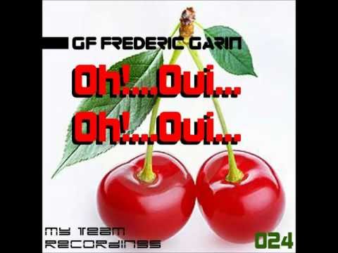 GF Frederic Garin - Oh!...Oui...Oh!...Oui.... - Original Mix