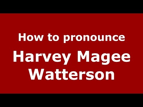 How to pronounce Harvey Magee Watterson (American English/US)  - PronounceNames.com