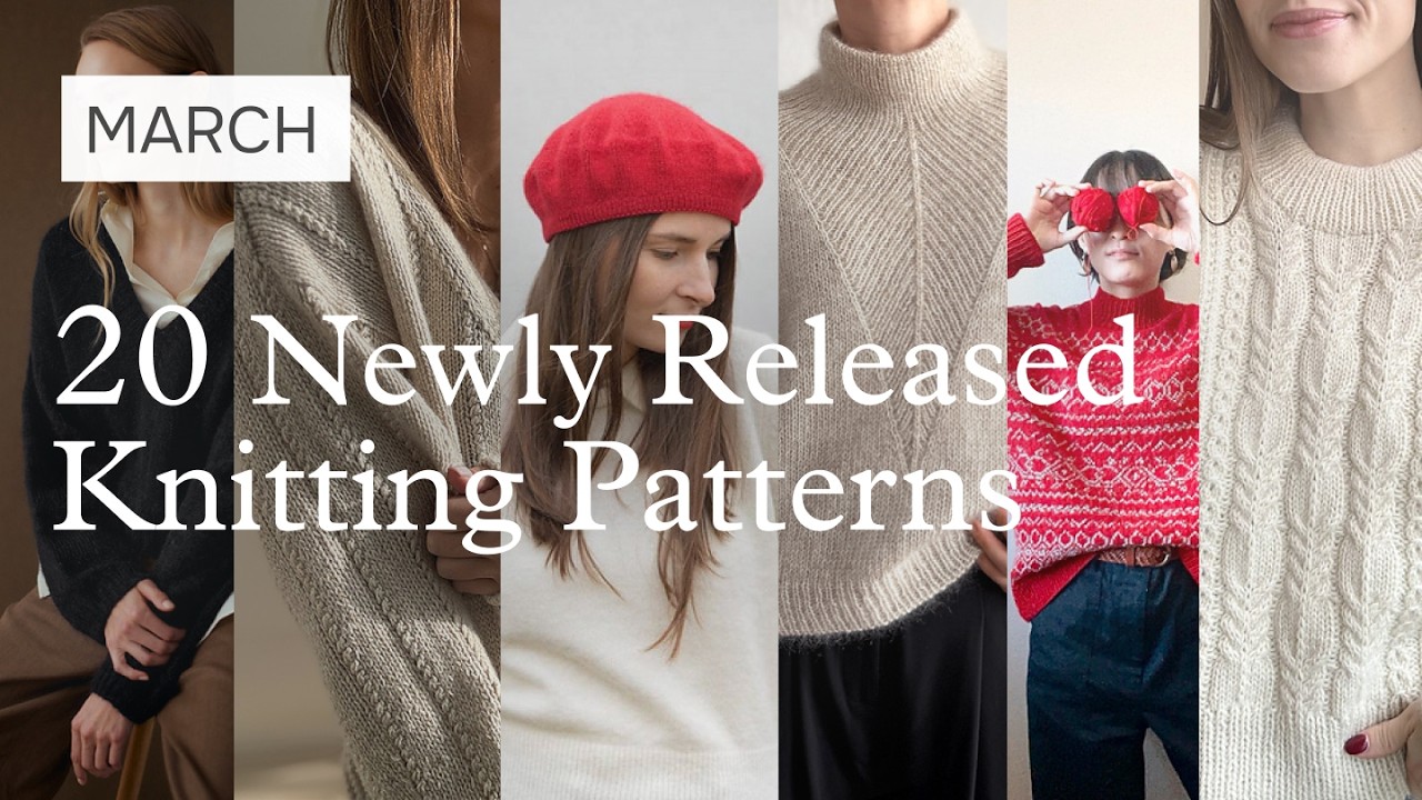 20 Newly Released Knitting Patterns | March 2026 | Pattern Round Up