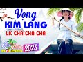 Vọng Kim Lang Bến Sông Chờ LK Bolero Cha Cha Toàn Bài Hay Phối Mới Cực Chuẩn Nghe T
