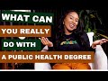 What Can You Really Do With a Public Health Degree? Let’s Talk.